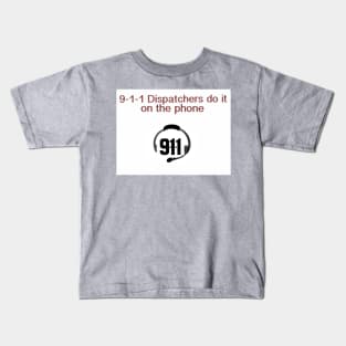 9-1-1 Dispatchers do it. Kids T-Shirt